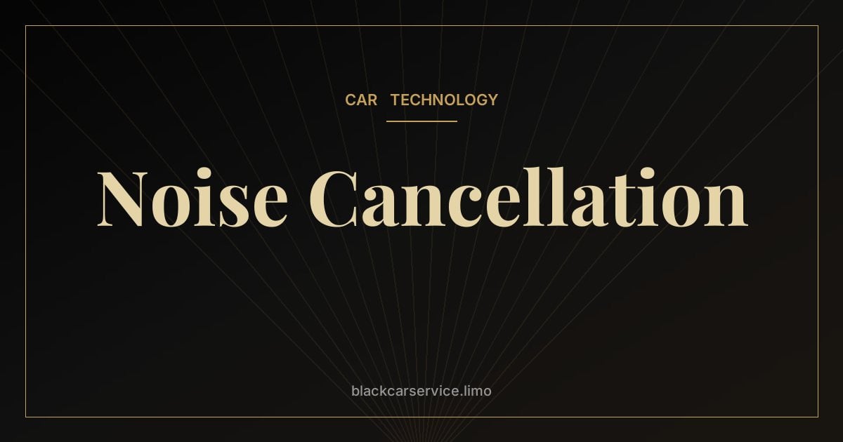 Noise Cancellation — Active Noise Cancellation in Cars: How Luxury Cabins Get So Quiet