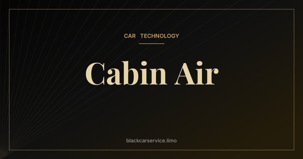 Cabin Air — Cabin Air Filtration and HEPA Filters in Luxury Cars