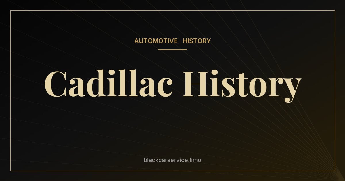 Cadillac History — The History of Cadillac: 'The Standard of the World' Since 1902
