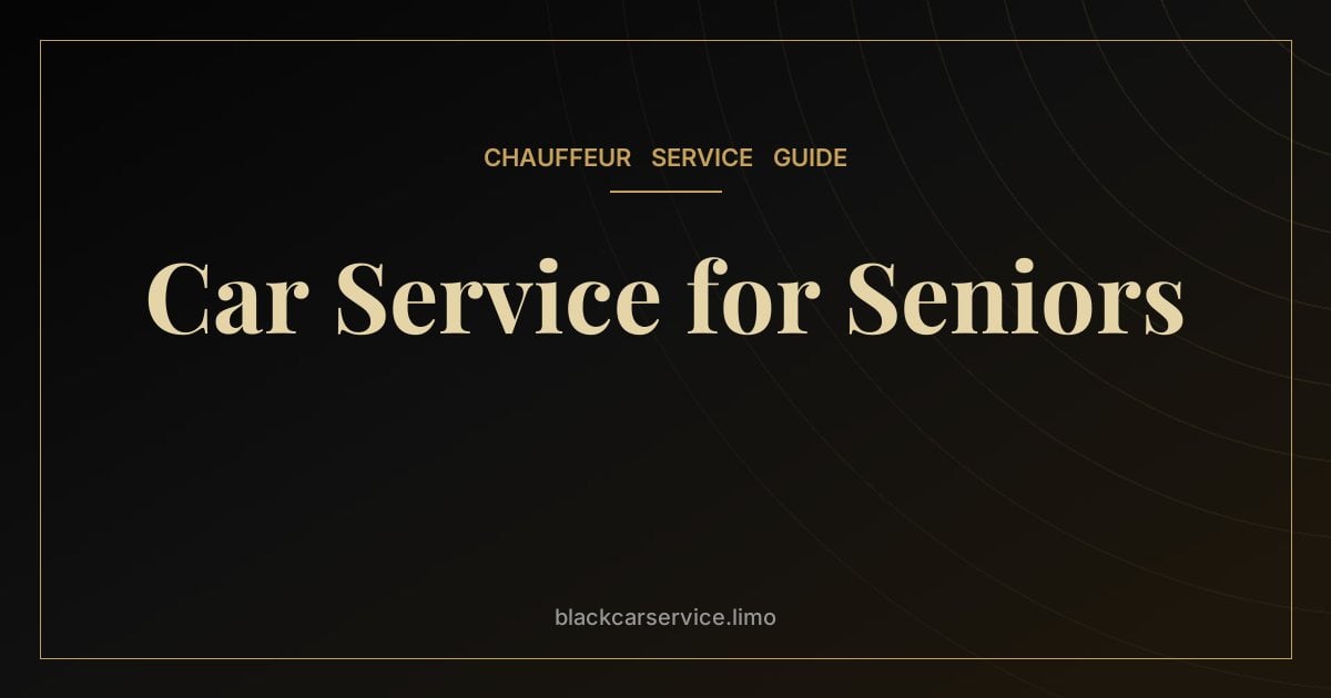 Car Service for Seniors — Car Service for Seniors: Comfortable, Safe Transportation for Older Adults