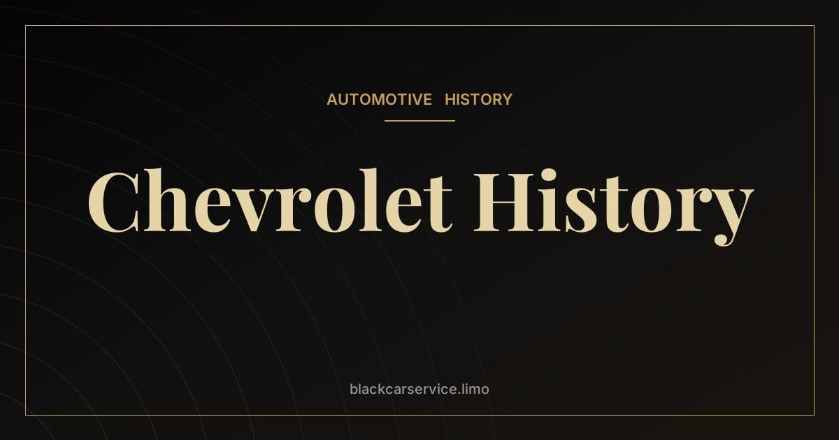 Chevrolet History — The History of Chevrolet: From Louis Chevrolet to America's Everyday Brand