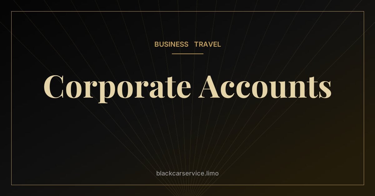 Corporate Accounts — Corporate Car Service Accounts: How Billing, Invoicing and Reporting Work