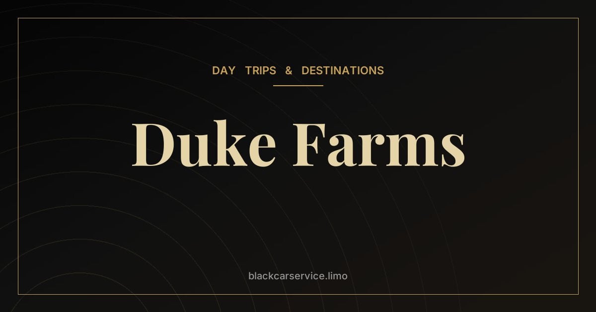 Duke Farms — Duke Farms: Doris Duke's Estate Turned Nature Preserve