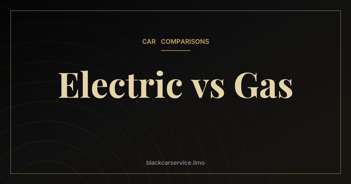 Electric vs Gas — Electric vs Gas Luxury Cars: Which Is Better for Passengers and Chauffeured Travel?