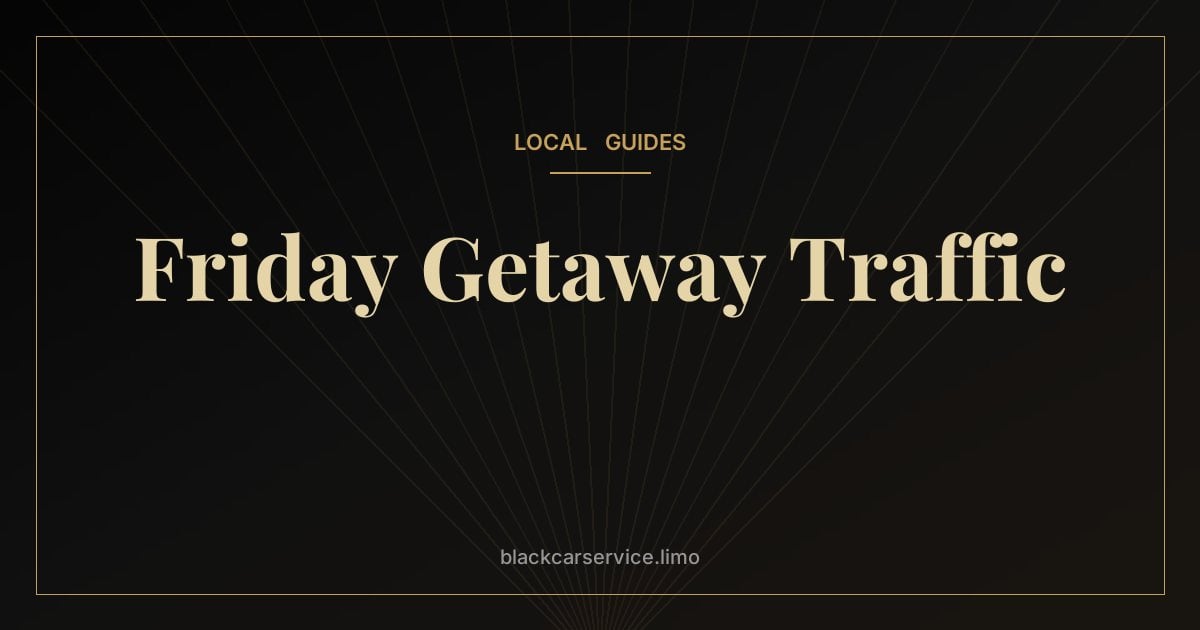 Friday Getaway Traffic — Friday Getaway Traffic: How to Escape NYC for the Weekend Without Sitting in Gridlock