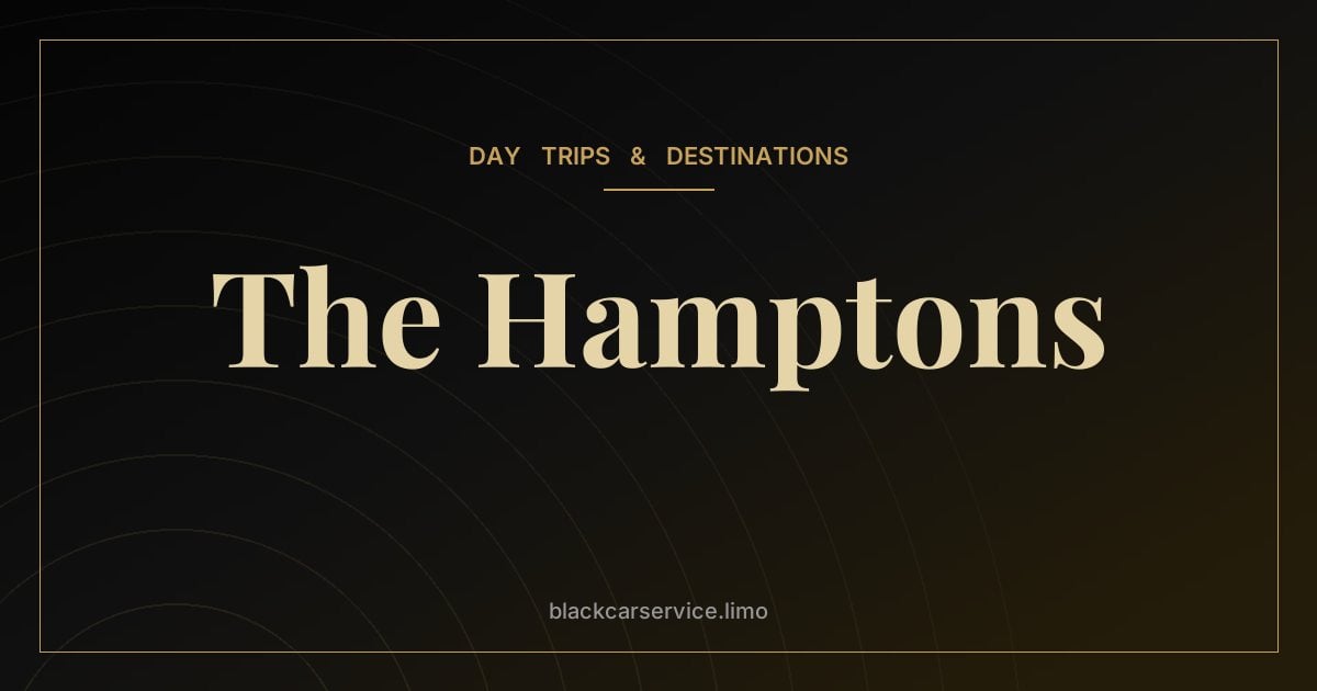 The Hamptons — Getting to the Hamptons by Car Service: Routes, Timing and Tips