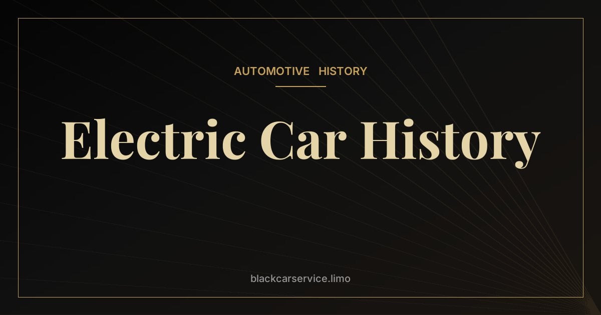 Electric Car History — The History of Electric Cars: From 1890s Taxis to Today's Luxury EVs