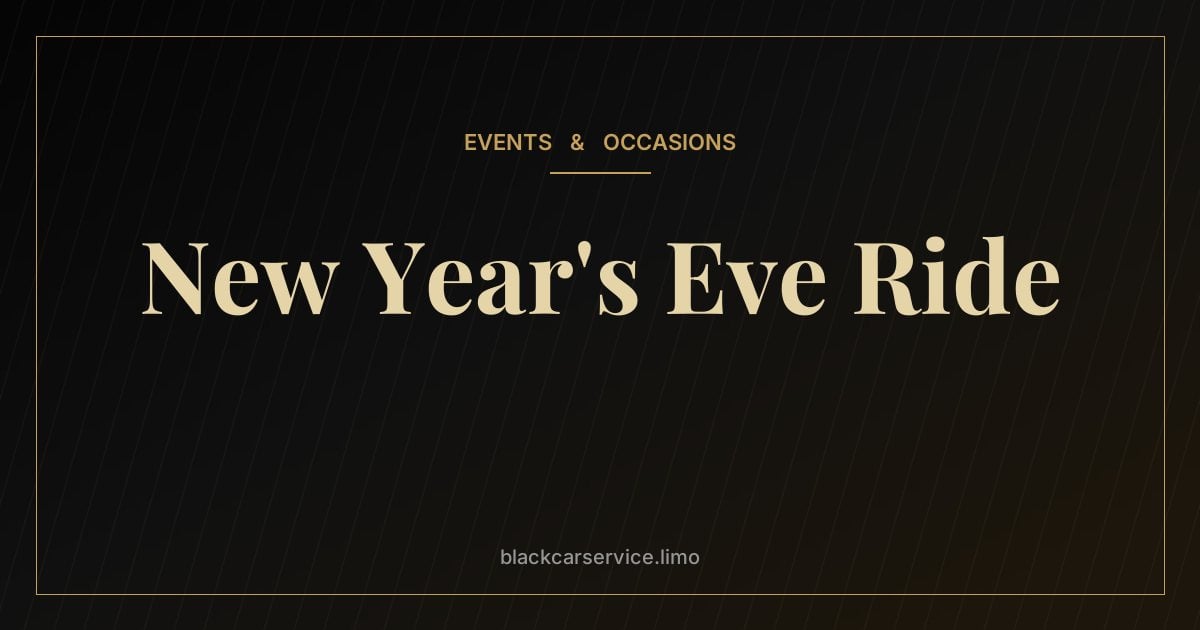 New Year's Eve Ride — New Year's Eve Car Service: How to Plan Your Ride in NYC and NJ