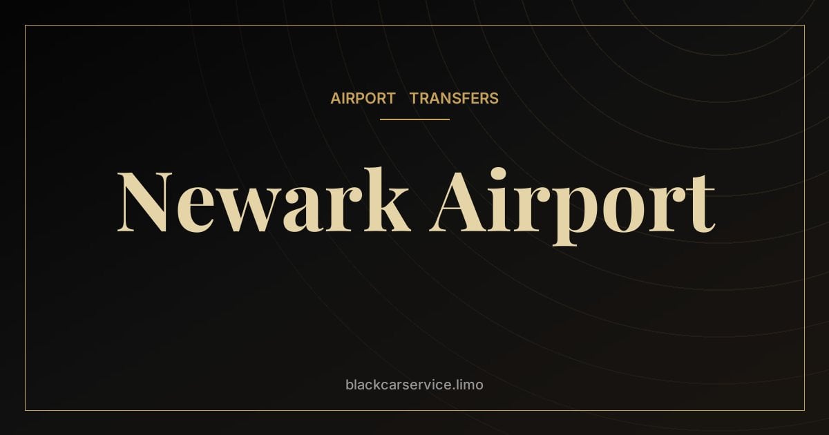 Newark Airport — Newark Airport (EWR) Car Service: Terminals, Timing & Meet-and-Greet