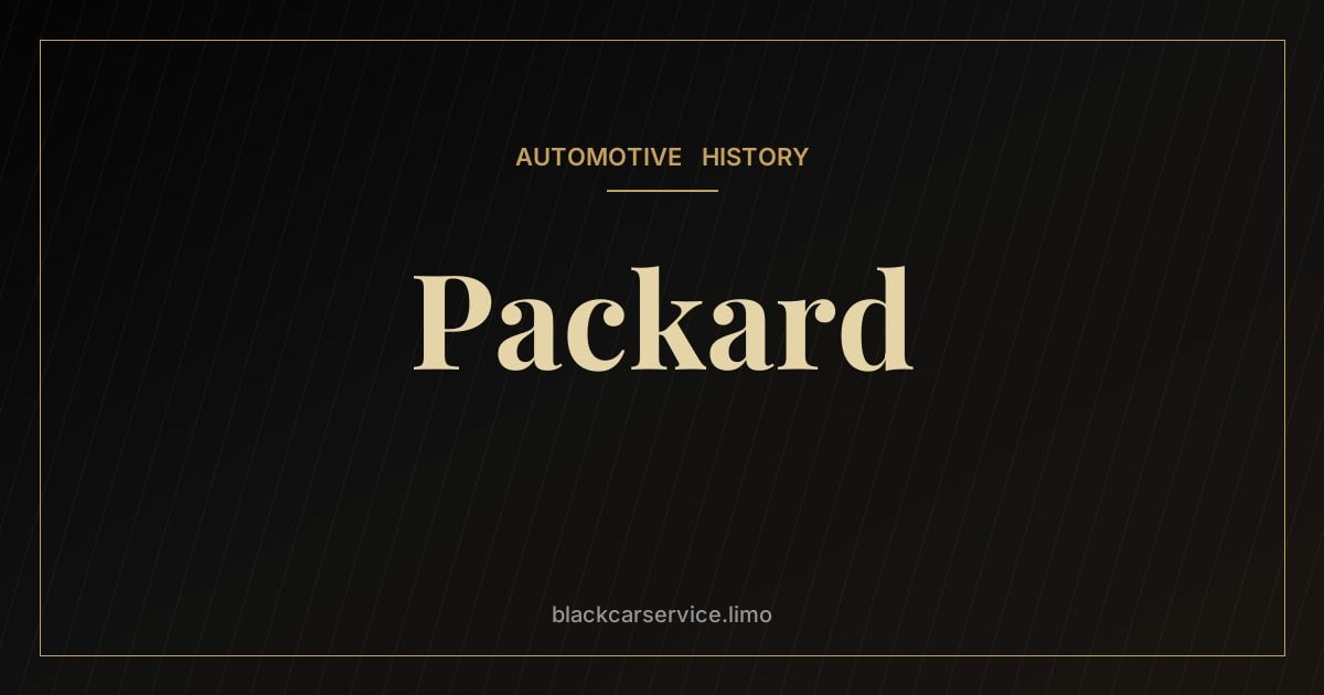 Packard — The History of Packard: 'Ask the Man Who Owns One'
