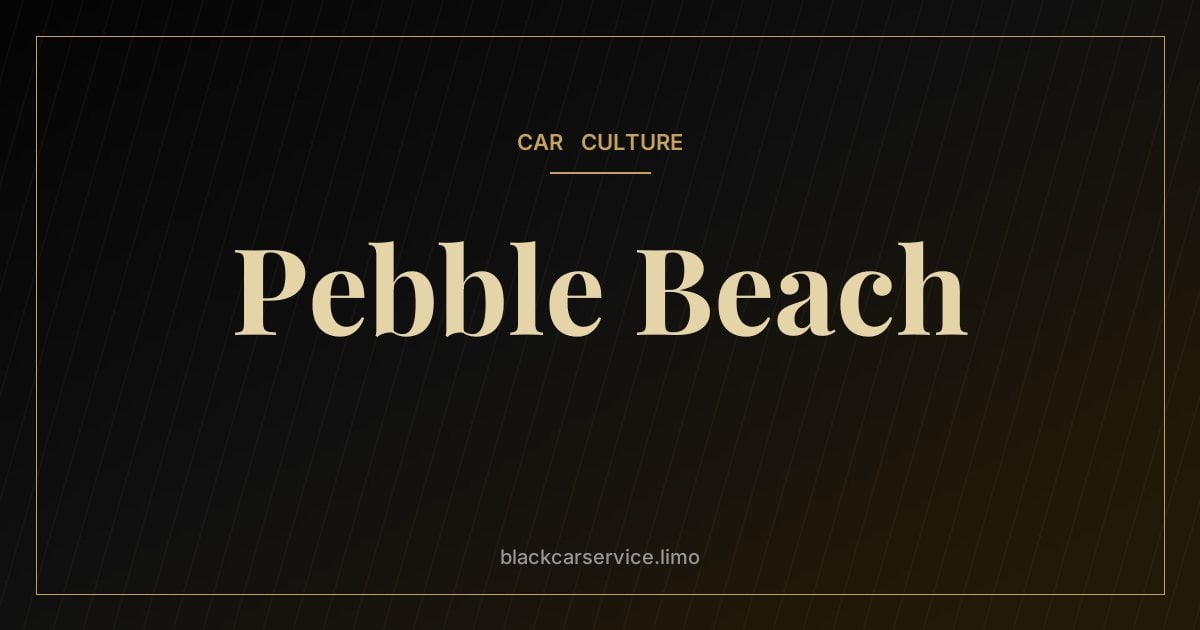 Pebble Beach — The Pebble Beach Concours d'Elegance: The World's Most Prestigious Car Show