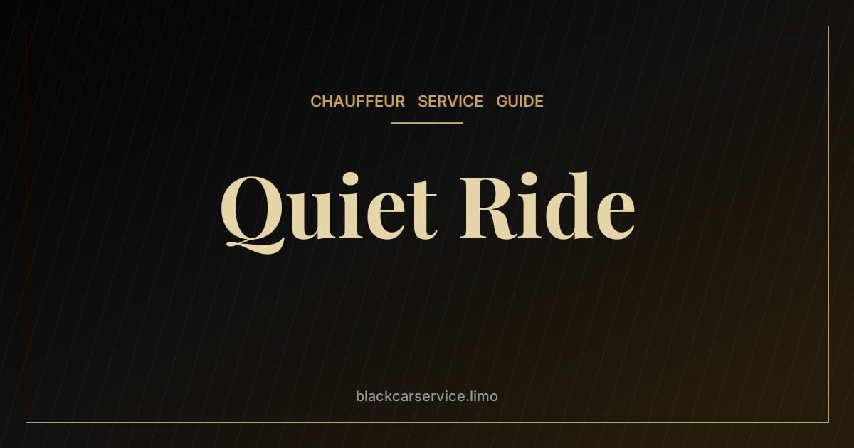 Quiet Ride — Quiet Ride or Conversation? Setting the Tone With Your Chauffeur