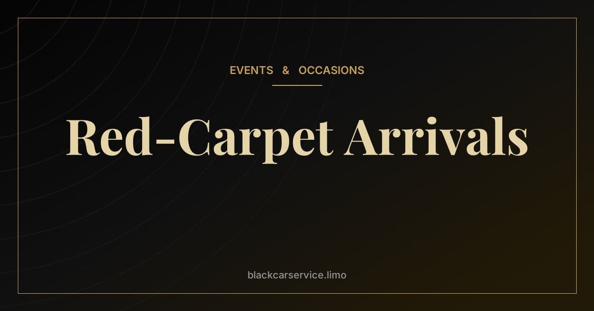 Red-Carpet Arrivals — Red-Carpet Arrival Tips: How to Make a Polished Entrance