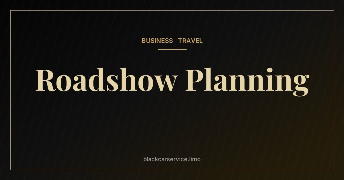 Roadshow Planning — Planning Roadshow Transportation in New York: A Practical Guide