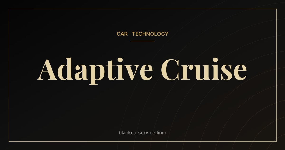 Adaptive Cruise — Adaptive Cruise Control: How It Works and How It Evolved