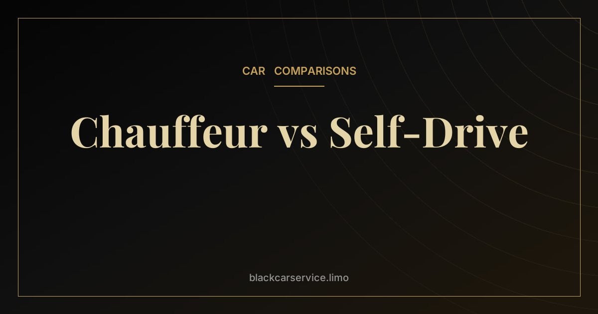 Chauffeur vs Self-Drive — Chauffeur vs Self-Drive on Business Trips: What's Really More Efficient?