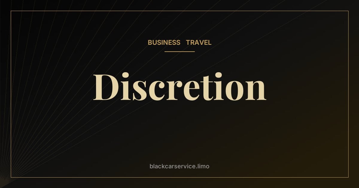 Discretion — Confidentiality and Your Chauffeur: Discretion in Executive Transportation
