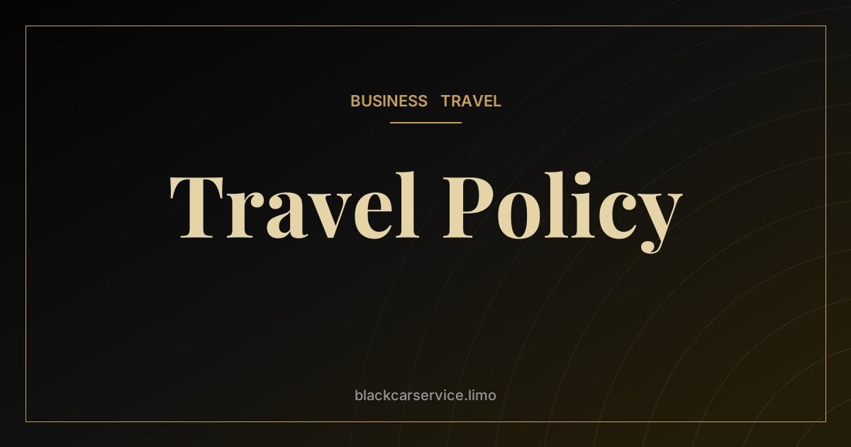 Travel Policy — Writing a Corporate Travel Policy for Ground Transportation