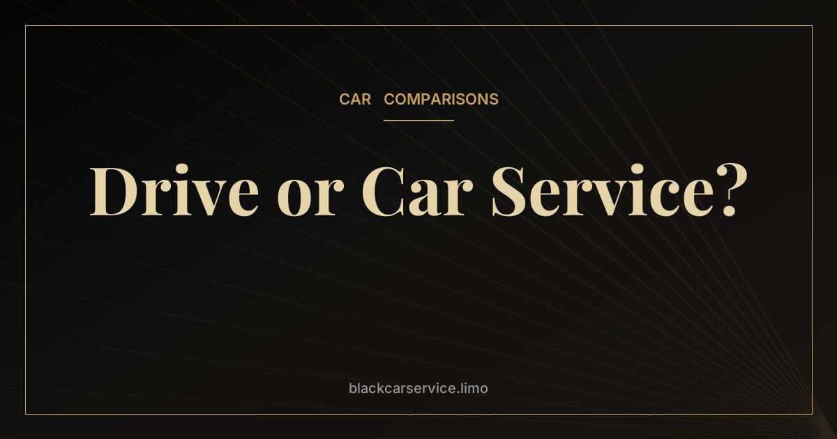 Drive or Car Service? — Driving Yourself vs Car Service to the Airport: The Real Comparison