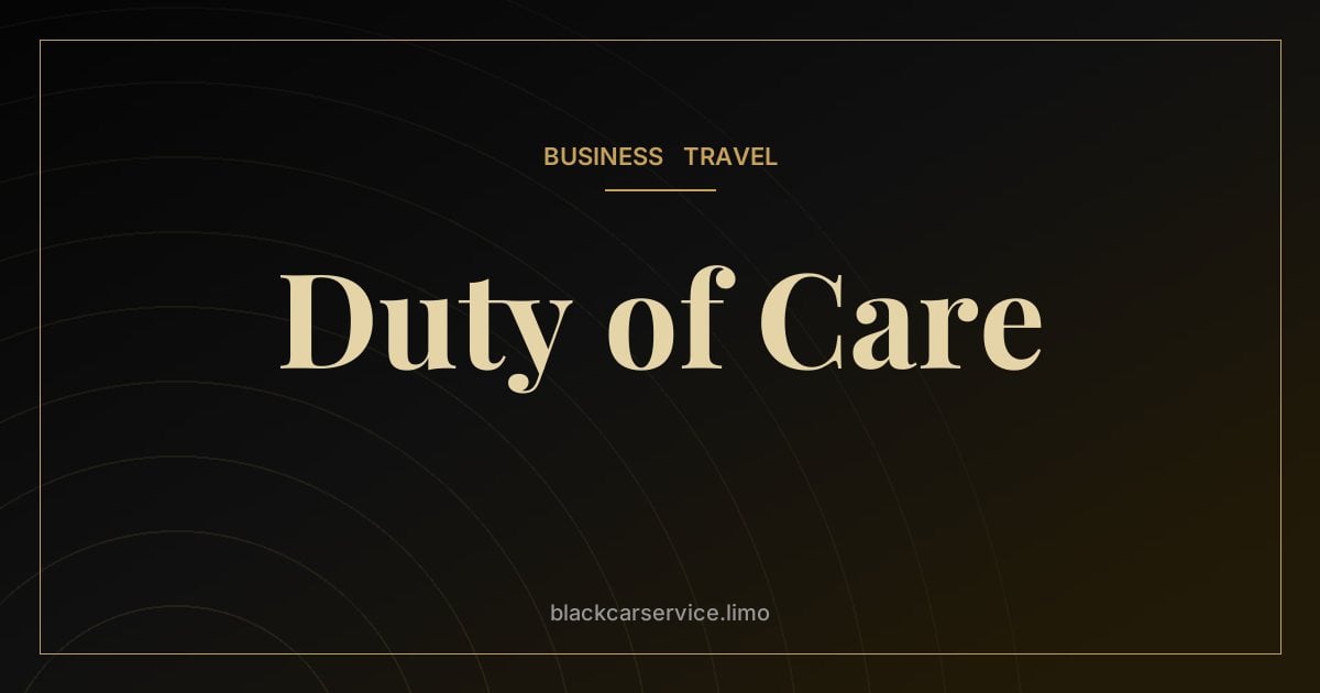 Duty of Care — Duty of Care and Ground Transportation: What Employers Should Know