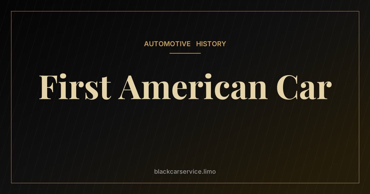 First American Car — What Was the First Car in America? The Duryea Brothers and Early Pioneers