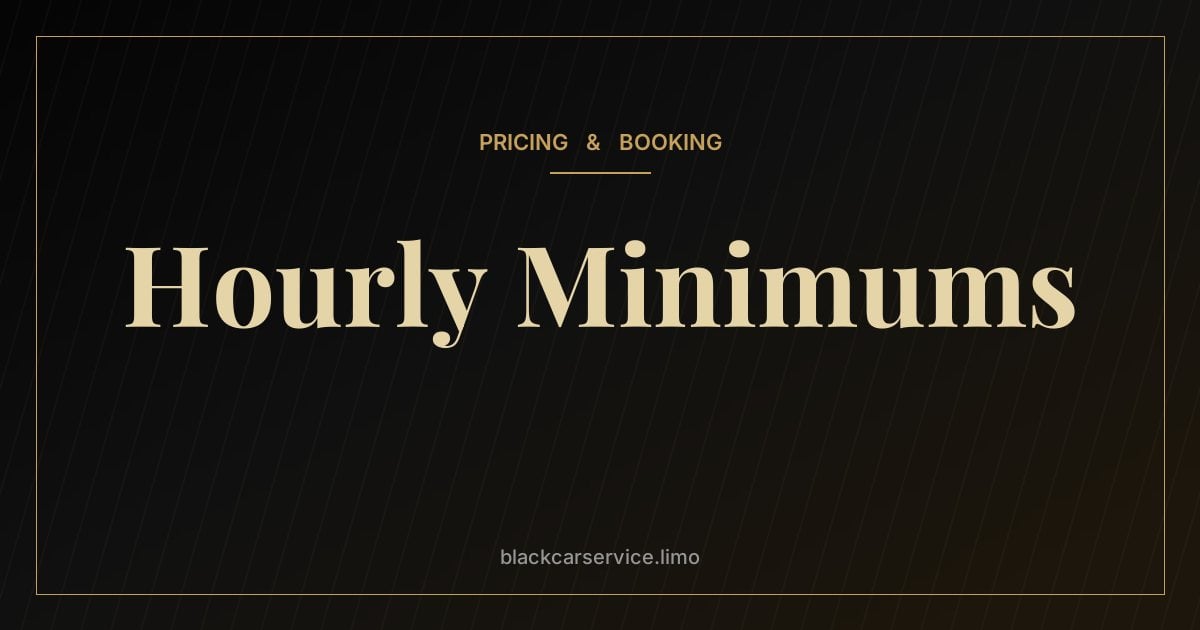 Hourly Minimums — Hourly Minimums in Car Service: Why They Exist and How They Work