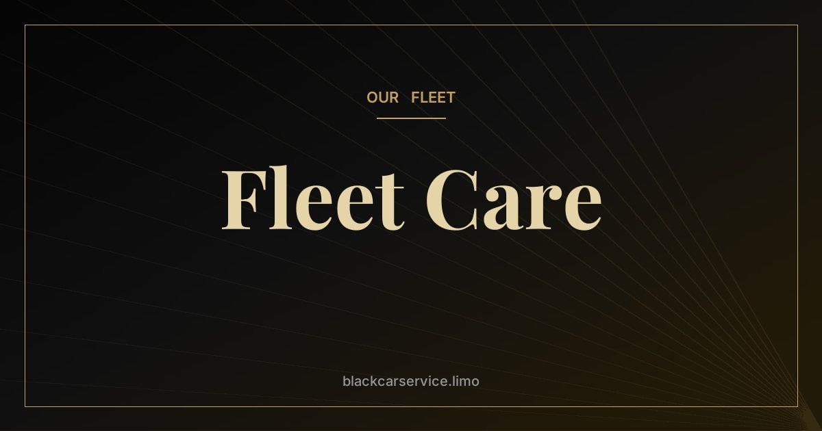 Fleet Care — How Chauffeured Fleets Are Maintained: Cleaning, Inspections and Safety Checks