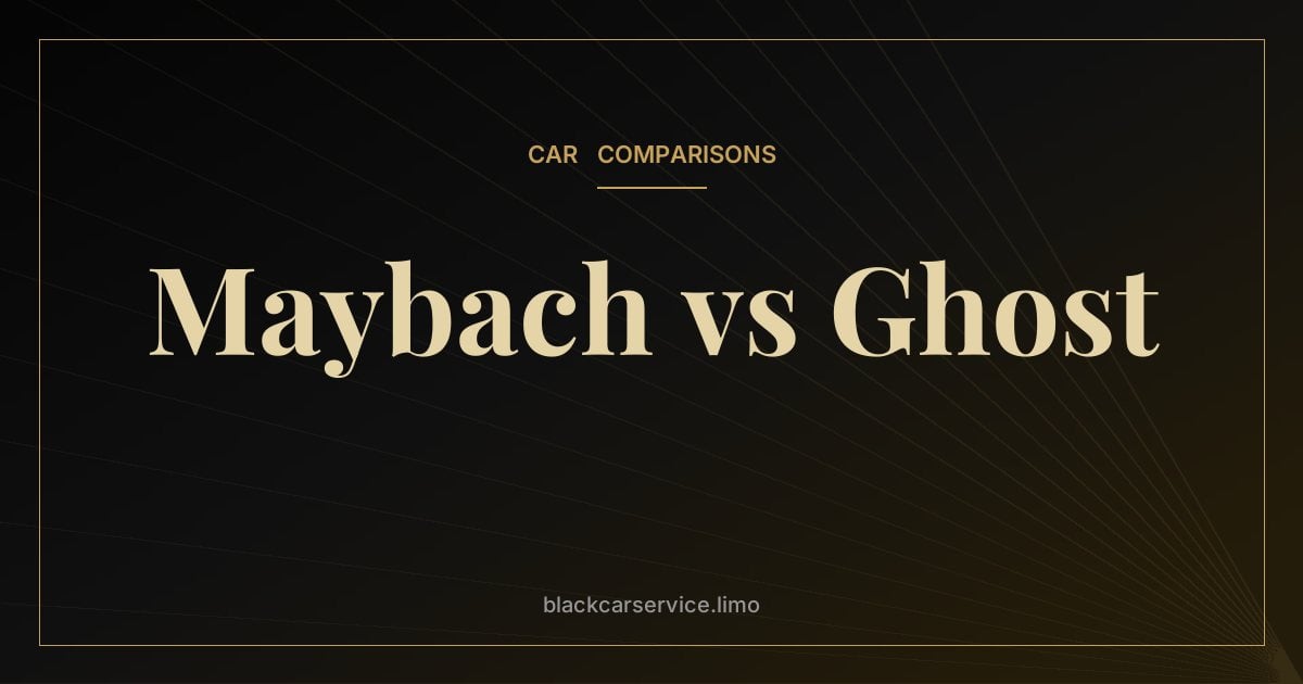 Maybach vs Ghost — Mercedes-Maybach S-Class vs Rolls-Royce Ghost: Which Is the Better Chauffeur Car?