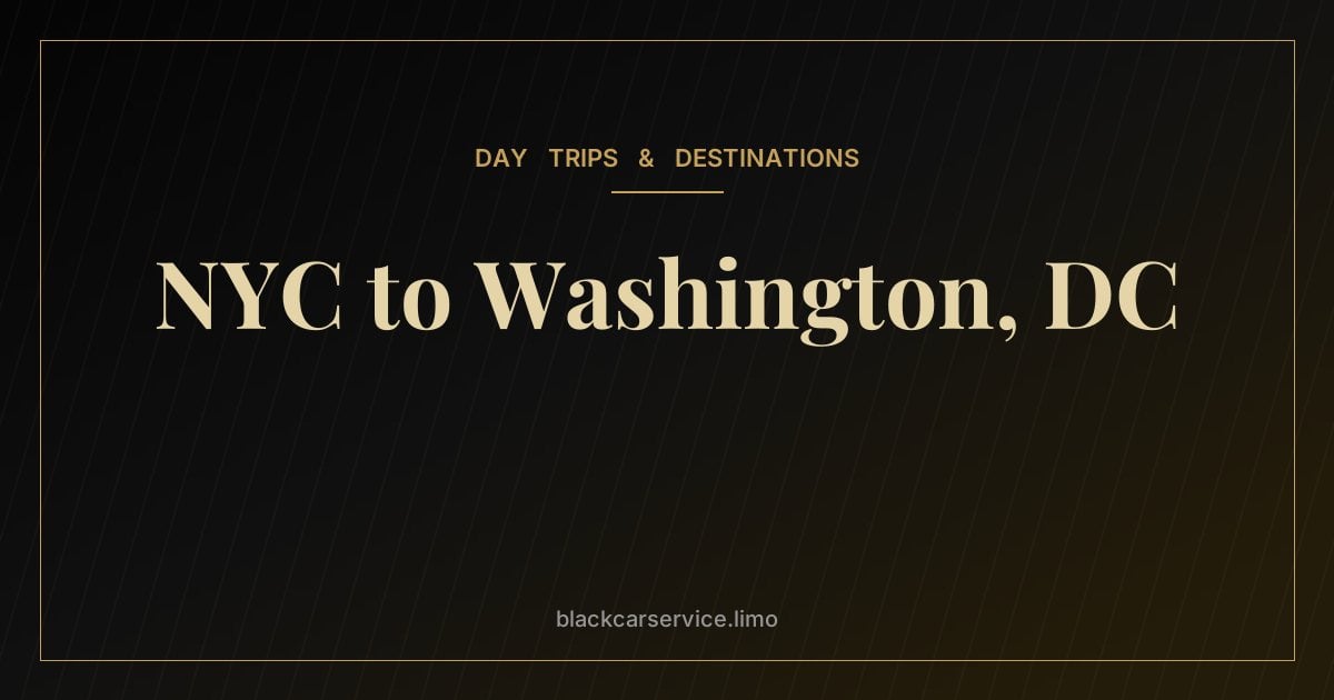 NYC to Washington, DC — New York to Washington, D.C., by Car Service: Is It Worth It?